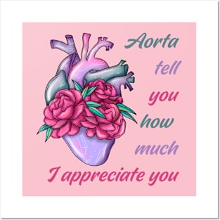 Aorta Tell You How Much I Appreciate You Posters and Art